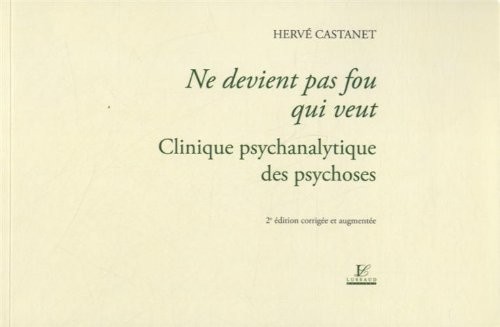 Ne Devient Pas Fou Qui Veut - Clinique Psychanalytique des Psychoses