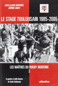 Le stade toulousain 1985-2005
