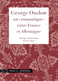 George Onslow, un « romantique » entre France et Allemagne