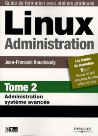 Linux Administration : Tome 2, Administration système avancé