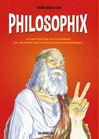 Philosophix - Le mythe de la caverne et autres histoires philosophiques