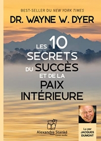 Les dix secrets du succes et de la paix interieure