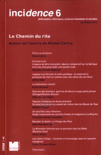 Incidence, N° 6, Automne 2010 : Le chemin du rite : Autour de l'oeuvre de Michel Cartry