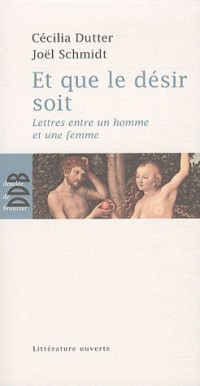 Et que le désir soit: Lettres entre un homme et une femme