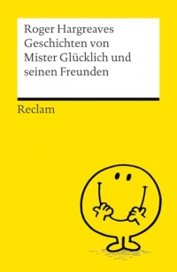 Geschichten von Mister Glücklich und seinen Freunden: Die humorvollen, knallbunt illustrierten Geschichten - Ein Kultbuch für Kinder und Erwachsene