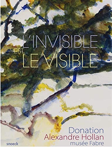 L'INVISIBLE EST LE VISIBLE: Donation Alexandre Hollan