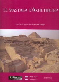 Fouilles du Louvre à Saqqara vol 1 : Le Mastaba d'Akhethetep