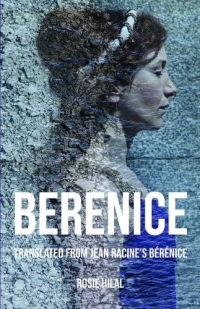 Berenice: Translated from Jean Racine's Bérénice by Rosie Hilal