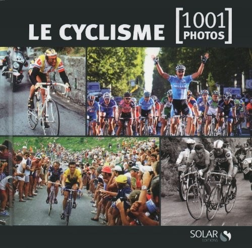 Le cyclisme en 1001 photos NE
