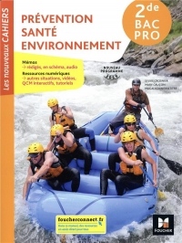 Les nouveaux cahiers - Prévention Santé Environnement 2de Bac Pro