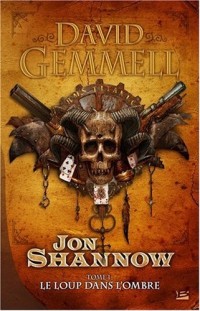 Jon Shannow, tome 1 : Le Loup dans l'Ombre