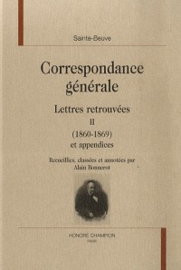 Correspondance générale : Tome 2, Lettres retrouvées (1860-1869)
