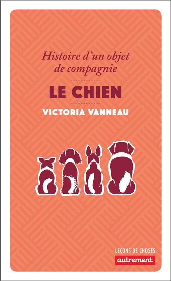 Le chien : Histoire d'un objet de compagnie