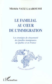Le familial au coeur de l'immigration. les strategies de citoyenneté des fa