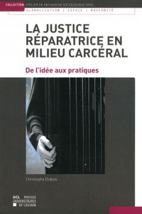 La Justice réparatrice en milieu carcéral: De l'idée aux pratiques