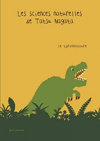 Le Tyrannosaure: Les Sciences naturelles de Tatsu Nagata