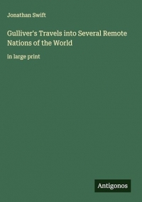 Gulliver's Travels into Several Remote Nations of the World: in large print