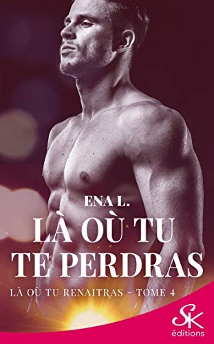 Là où tu renaîtras: Là où tu te perdras, T4