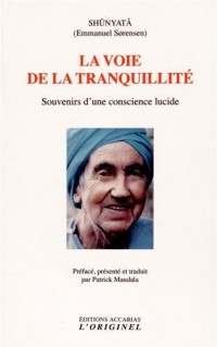 La voie de la tranquillité : Souvenirs d'une conscience lucide : aphorismes - citations