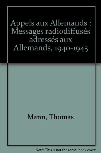 Appels aux Allemands : Messages radiodiffusés adressés aux Allemands, 1940-1945