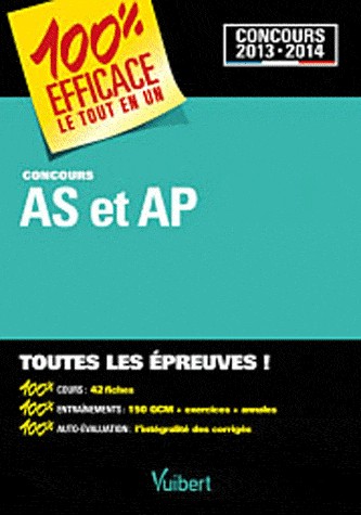 Concours AS et AP (Aide-soignant et Auxiliaire de puériculture) : Admission en IFAS-IFAP - Toutes les épreuves - 100 % EFFICACE Le tout-en-un - Concours 2013