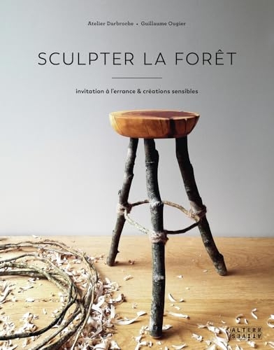 Sculpter la forêt: Invitation à l'errance & créations sensible