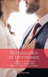 Retrouvailles et promesses: Sur l'autel du bonheur - Une idylle inoubliable - Brûlant comme un souvenir [Poche]