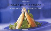Craquez pour la sardine ! : 30 Recettes de sardines fraîches ou à l'huile