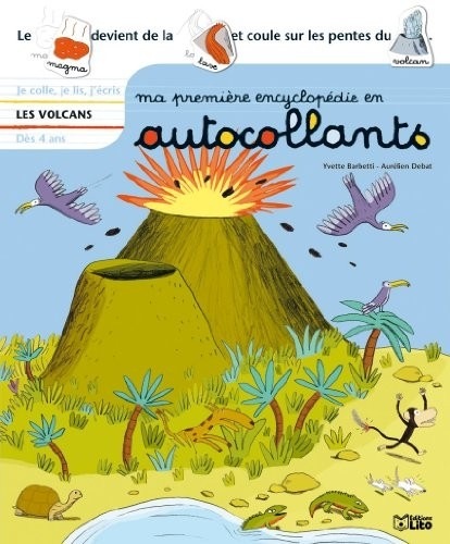 Ma premiere encyclopédie en autocollants : Dès 4 ans - Les volcans