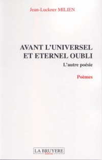 Avant l'universel et éternel oubli : L'autre poésie