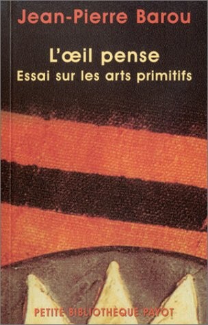 L'oeil pense : Essai sur les arts primitifs contemporains