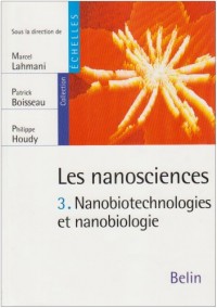 Les nanosciences : Tome 3, Nanobiotechnologies et nanobiologie