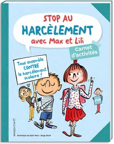 Stop au harcèlement avec Max et Lili: Carnet d’activités