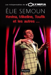 Kévina, Mikeline, Toufik et les autres... : Elie Semoun à l'Olympia