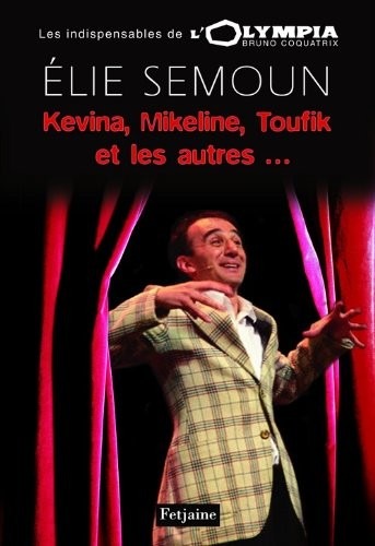 Kévina, Mikeline, Toufik et les autres... : Elie Semoun à l'Olympia