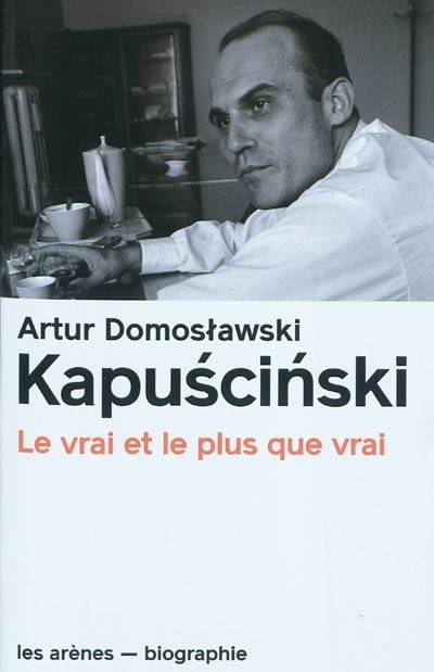 Kapuscinski - Le vrai et le plus que vrai