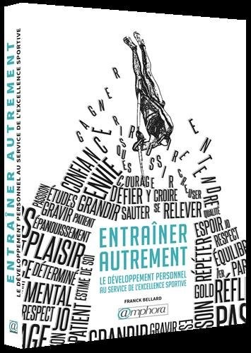 Entrainer Autrement - le Developpement Personnel au Service de l'Excellence...