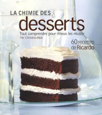 La chimie des desserts : Tout comprendre pour mieux les réussir
