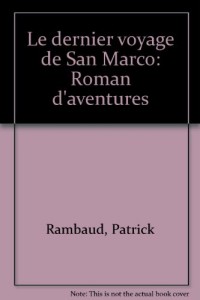 Le Dernier voyage de san Marco : Roman d'aventures