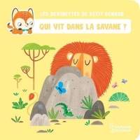 Qui vit dans la savane ?: Les devinettes de Petit Renard