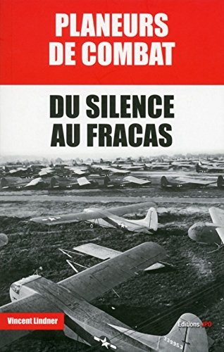 Planeurs de combat - Du silence au fracas