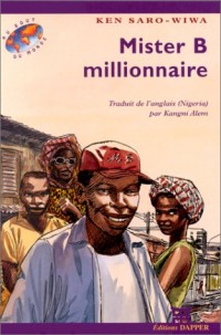 Mister B millionnaire. Traduit de l'anglais (Nigéria) par Kangui Alem