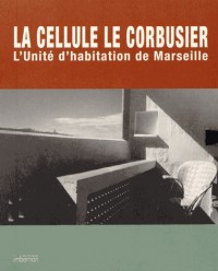La cellule Le Corbusier : L'Unité d'habitation de Marseille