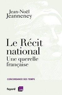 Le récit national : Une querelle française (Documents)