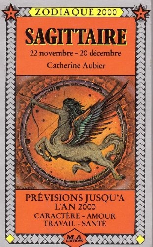 Sagittaire : 22 novembre-20 decembre [9782866760120]