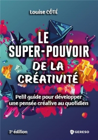 Le super pouvoir de la créativité: Petit guide pour développer une attitude créative au quotidien