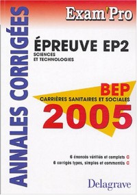 BEP Carrières Sanitaires et sociales, EP2 Sciences et Technologies : Annales corrigées