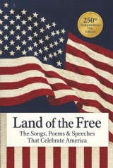 Land of the Free: The Songs, Poems & Speeches That Celebrate America: Including The Star-Spangled Banner, America the Beautiful & Paul Revere's Ride
