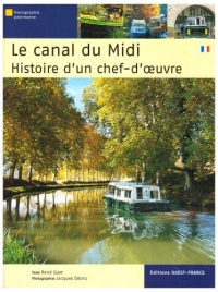 Le canal du Midi : Histoire d'un chef-d'oeuvre