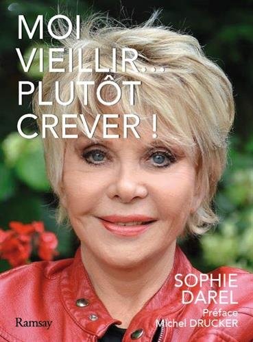 Moi vieillir ?... : Plutôt crever !